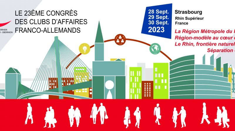 23e Congrès des Clubs d’Affaires franco-allemand, à Strasbourg 28-30 Sept. 2023
